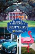 Lonely Planet Florida & The South's Best Trips di Lonely Planet, Adam Skolnick, Amy C. Balfour, Adam Karlin, Mariella Krause edito da Lonely Planet Publications Ltd