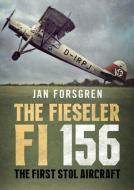 The Fieseler Fi 156 Storch di FORSGREN JAN edito da Fonthill Media