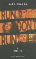 Run / Don't Run & Mission di Gary Duggan edito da Oberon Books Ltd