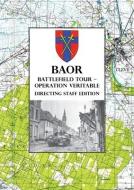 BAOR BATTLEFIELD TOUR - OPERATION VERITABLE - Directing Staff Edition di Anon edito da Naval & Military Press