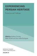 Experiencing Persian Heritage di Antónia Correia edito da Emerald Publishing Limited
