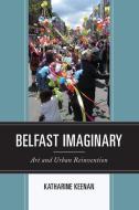 Belfast Imaginary di Katharine Keenan edito da Lexington Books