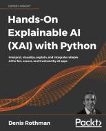 Hands-On Explainable AI (XAI) with Python di Denis Rothman edito da Packt Publishing