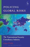 Policing Global Risks di Conor O'Reilly edito da Bloomsbury Publishing PLC