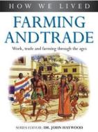 Farming And Trade di John Haywood edito da Anness Publishing
