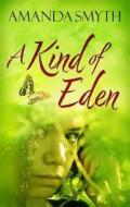 A Kind Of Eden di Amanda Smyth edito da Profile Books Ltd