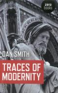 Traces Of Modernity di Dan Smith edito da John Hunt Publishing