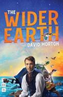 The Wider Earth di David Morton edito da Nick Hern Books