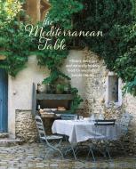 The Mediterranean Table: Vibrant, Delicious and Naturally Healthy Food for Warm Days Beside the Sea di Ryland Peters & Small edito da RYLAND PETERS & SMALL INC