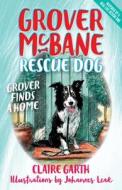 Grover Mcbane Rescue Dog: Grover Finds A Home (book 1) di Claire Garth edito da Black Inc.