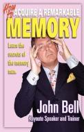 Learn The Secrets Of The Memory Man di John Bell edito da Pelican Publications Uk