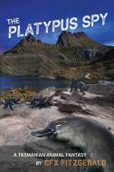 The Platypus Spy di Cfx Fitzgerald edito da MoshPit Publishing