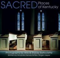 Sacred Places of Kentucky di Amanda Hervey, Roger Jasper edito da McClanahan Publishing House