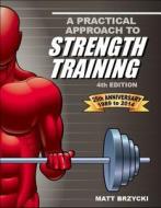 Practical Approach to Strength Training di Matt Brzycki edito da Blue River Press