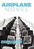 Airplane Novel di Paul A. Toth edito da RAW DOG SCREAMING PR