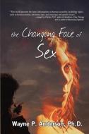 The Changing Face of Sex di Wayne P. Anderson edito da AKA: YOLA