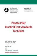 Private Pilot Practical Test Standards For Glider (FAA-S-8081-22) di Elite Aviation Solutions, Federal Aviation Administration edito da LIGHTNING SOURCE INC