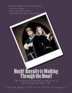 Hush! Royalty Is Walking Through the Door!: How to Provide Outstanding Customer Service and Outshine Your Competition di Jeanne E. Degen edito da Jeanne Degen