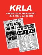 KRLA Chronological Archives Vol 1: October 9, 1964 to July 24, 1965 di Gary Zenker edito da LIGHTNING SOURCE INC