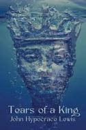 Tears of a King di John Lewis edito da PenFire Publishing