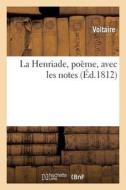 La Henriade, Poa]me, Avec Les Notes di Voltaire edito da Hachette Livre Bnf