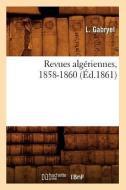 Revues Algeriennes, 1858-1860, (Ed.1861) di Gabryel L. edito da Hachette Livre - Bnf