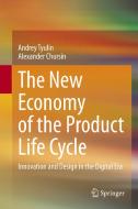 The New Economy of the Product Life Cycle di Alexander Chursin, Andrey Tyulin edito da Springer International Publishing