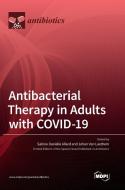 Antibacterial Therapy in Adults with COVID-19 edito da MDPI AG