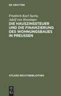 Die Hauszinssteuer und die Finanzierung des Wohnungsbaues in Preußen di Friedrich-Karl Surén, Adolf von Heusinger edito da De Gruyter
