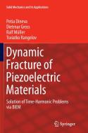 Dynamic Fracture of Piezoelectric Materials di Petia Dineva, Dietmar Gross, Ralf Müller, Tsviatko Rangelov edito da Springer International Publishing
