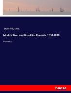 Muddy River and Brookline Records. 1634-1838 di Mass. Brookline edito da hansebooks