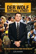 Der Wolf der Wall Street. Die Geschichte einer Wall-Street-Ikone di Jordan Belfort edito da Goldmann TB