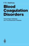 Blood Coagulation Disorders di F. R. Matthias edito da Springer-verlag Berlin And Heidelberg Gmbh & Co. Kg