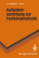 Aufgabensammlung Zur Festkorperphysik di M.C. Luxsteiner, H.H. Hohl edito da Springer-verlag Berlin And Heidelberg Gmbh & Co. Kg