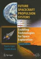 Future Spacecraft Propulsion Systems di Claudio Bruno, Paul A. Czysz edito da Springer-verlag Berlin And Heidelberg Gmbh & Co. Kg