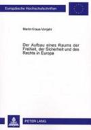 Der Aufbau eines Raums der Freiheit, der Sicherheit und des Rechts in Europa di Martin Kraus-Vonjahr edito da Lang, Peter GmbH