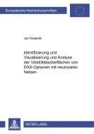 Identifizierung, Visualisierung und Analyse der Volatilitätsoberflächen von DAX-Optionen mit neuronalen Netzen di Jan Koserski edito da Lang, Peter GmbH