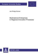 Multinational Enterprises in Regional Innovation Processes di Jan-Philipp Kramer edito da Lang, Peter GmbH