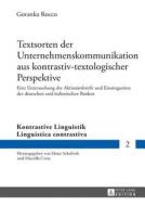 Textsorten der Unternehmenskommunikation aus kontrastiv-textologischer Perspektive di Goranka Rocco edito da Lang, Peter GmbH