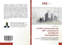 La PME camerounaise du BTP : croissance et stratégie de développement di Désiré Boumkwo edito da Editions universitaires europeennes EUE