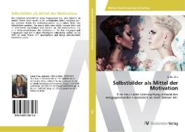 Selbstbilder als Mittel der Motivation di Isabel Zins edito da AV Akademikerverlag
