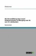 Die Herausbildung Eines Neuen Zeitbewusstseins Im Ubergang Vom 18. Zum 19. Jahrhundert di Christian Norbert edito da Grin Publishing