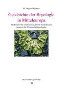 Geschichte der Bryologie in Mitteleuropa di H. Jürgen Wächter edito da Lit Verlag