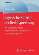 Bayessche Netze In Der Rechtsprechung di Paola Janen edito da Springer Spektrum