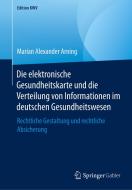 Die elektronische Gesundheitskarte und die Verteilung von Informationen im deutschen Gesundheitswesen di Marian Alexander Arning edito da Springer-Verlag GmbH