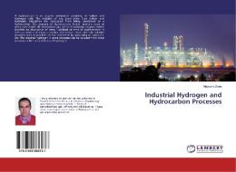 Industrial Hydrogen and Hydrocarbon Processes di Meysam Ziaee edito da LAP Lambert Academic Publishing