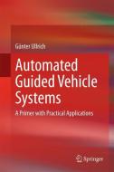 Automated Guided Vehicle Systems di Günter Ullrich edito da Springer-Verlag GmbH
