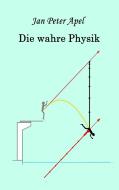 Die wahre Physik di Jan Peter Apel edito da Books on Demand
