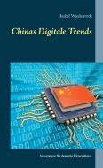 Chinas Digitale Trends di Isabel Wiedenroth edito da Books on Demand