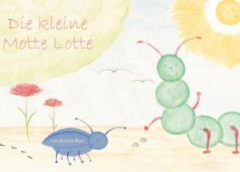 Die kleine Motte Lotte di Kerstin Rose edito da Books on Demand